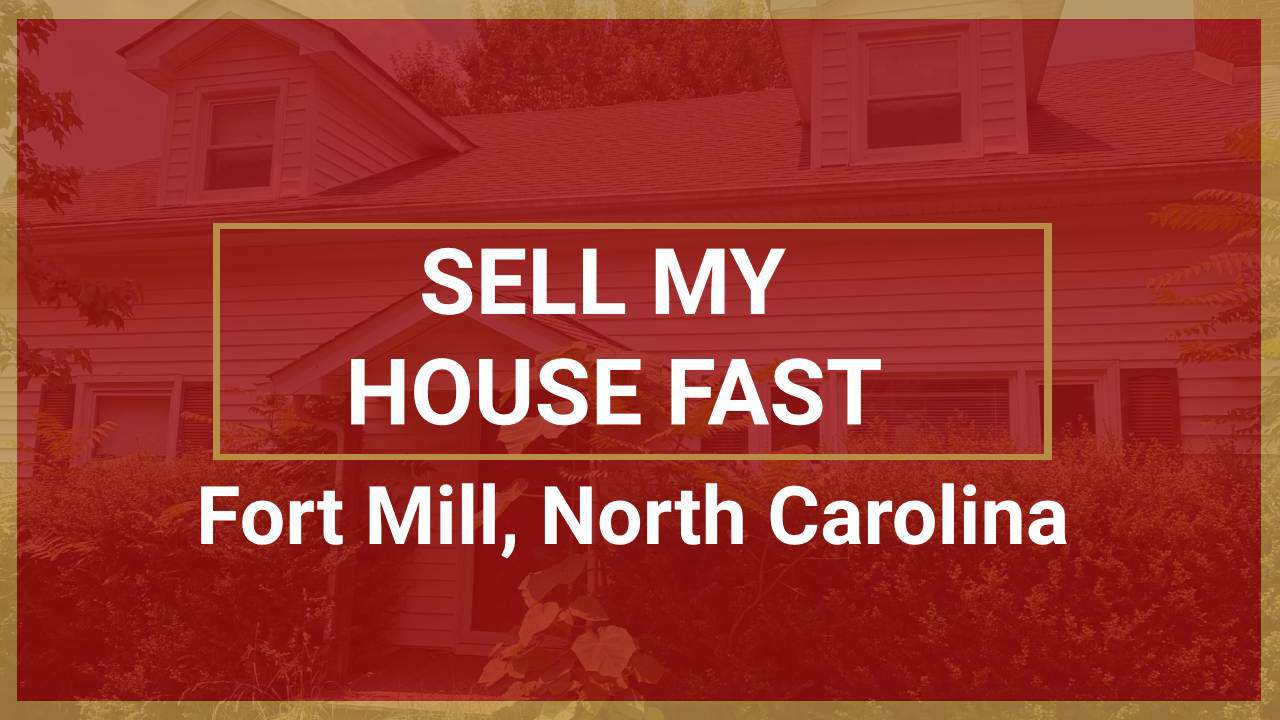Sell My House Fast Fort Mill We Buy Houses in Fort Mill NC